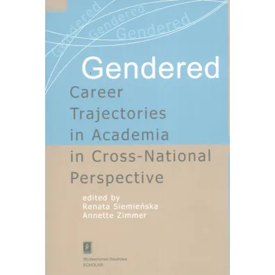 Gendered Career Trajectories in Academia in... - Renata Siemie�ska, Annette Zimmer