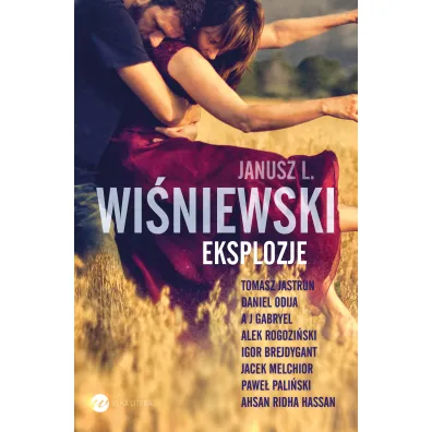 Eksplozje - Daniel Odija, Igor Brejdygant, Janusz Leon Wi�niewski, Pawe� Pali�ski, Tomasz Jastrun, A. J. Gabryel, Ahsan Ridha Hassan, Alek Rogozi�ski, Jacek Melchior