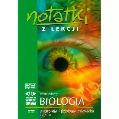 Notatki z Lekcji Biologii. Anatomia i fiziologia czowieka cz II. Cz 5 - Iwona elazny