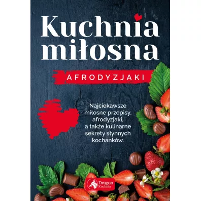 Kuchnia miosna. Afrodyzjaki - Iwona Czarkowska