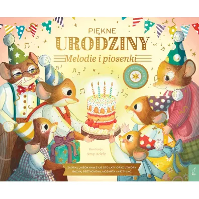 Muzykalne Myszy. Pi�kne urodziny. Melodie i piosenki