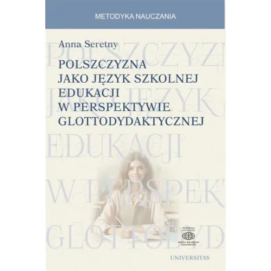 Polszczyzna jako j�zyk szkolnej edukacji w perspektywie glottodydaktycznej - Anna Seretny