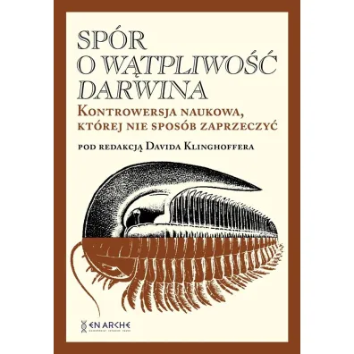Sp�r o W�tpliwo�� Darwina. Kontrowersja naukowa, kt�rej nie spos�b zaprzeczy� () - David  Klinghoffer