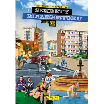 Sekrety Bia�egostoku. Cz�� 2 - Andrzej Lechowski