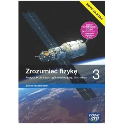 Zrozumie� fizyk� 3. Podr�cznik dla liceum og�lnokszta�c�cego i technikum. Zakres rozszerzony. Edycja 2024 - Krzysztof Byczuk, Marcin Braun, El�bieta W�jtowicz, Agnieszka  Byczuk