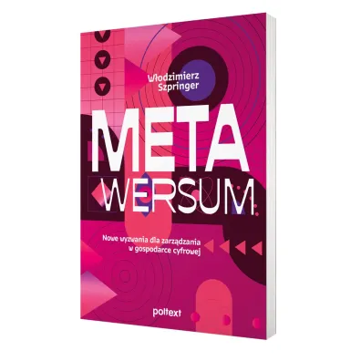 Metawersum. Nowe wyzwania dla zarz�dzania w gospodarce cyfrowej