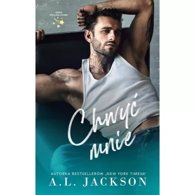 Chwy� mnie. Falling Stars. Tom 2 - A. L. Jackson