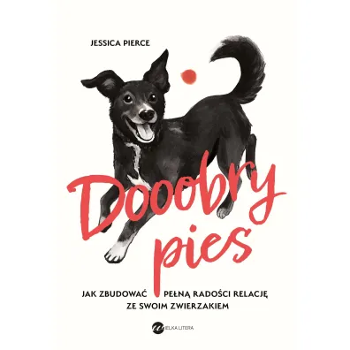 Dooobry pies. Jak zbudowa� pe�n� rado�ci relacj� ze swoim zwierzakiem - Jessica Pierce