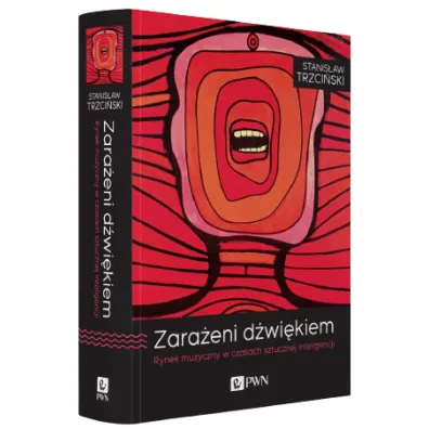 Zara�eni d�wi�kiem. Rynek muzyczny w czasach sztucznej inteligencji - Stanis�aw Trzci�ski