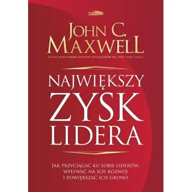 Najwi�kszy zysk lidera - John C. Maxwell