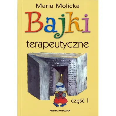 Bajki terapeutyczne. Cz�� 1 - Maria Molicka