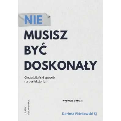 Nie musisz by� doskona�y wyd. 2 - Dariusz Pi�rkowski