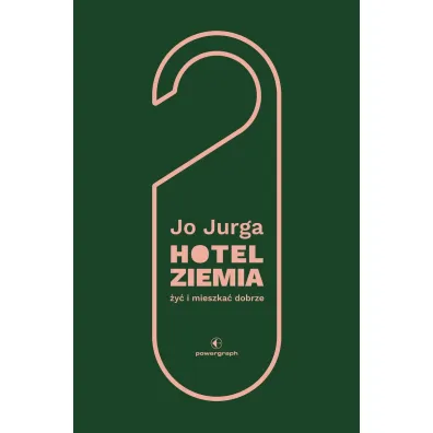 Hotel Ziemia. �y� i mieszka� dobrze - Joanna  Jurga