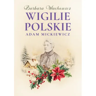 Wigilie Polskie Adama Mickiewicza - Barbara Wachowicz