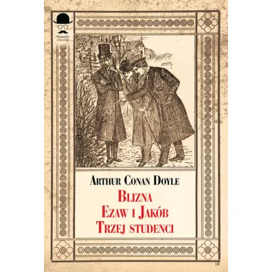 Blizna. Ezaw i Jakub. Trzej studenci - Artur Conan Doyle