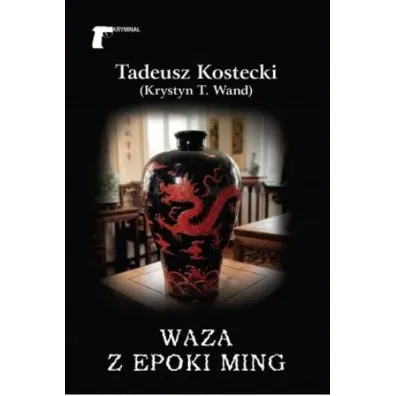 Waza z epoki Ming - Tadeusz Kostecki (Krystyn T. Wand)
