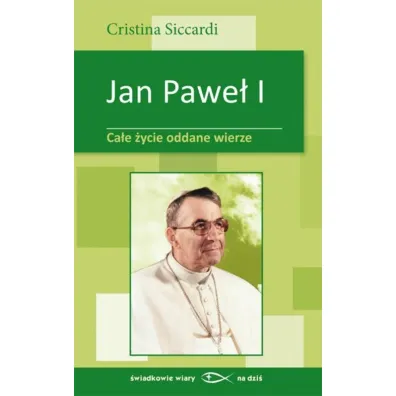 Jan Pawe� I. Ca�e �ycie oddane wierze - Siccardi Cristina