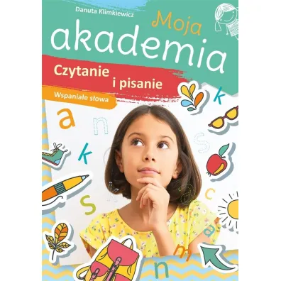 Moja akademia. Czytanie i pisanie. Wspania�e s�owa