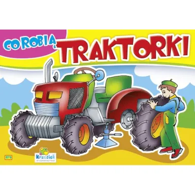 Kolorowanka z nakljekami. Co robi� traktorki? Traktor-wymiana ko�a 879