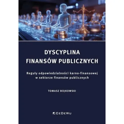 Dyscyplina finans�w publicznych. Regu�y odpowiedzi - Tomasz Bojkowski