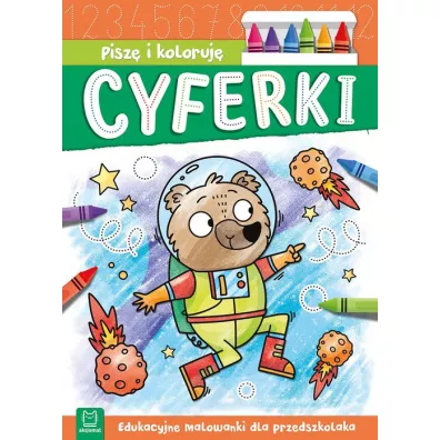 Pisz i koloruj. Cyferki - Agnieszka Bator
