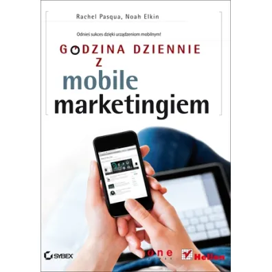 Godzina dziennie z mobile marketingiem - Noah Elkin, Rachel Pasqua