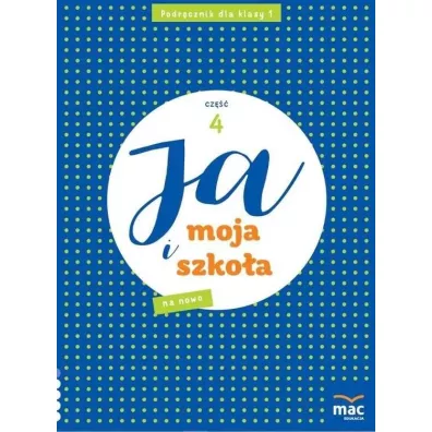 Ja i moja szko�a na nowo. Podr�cznik. Klasa 1. Cz�� 4 - Jolanta Faliszewska, Gra�yna Lech