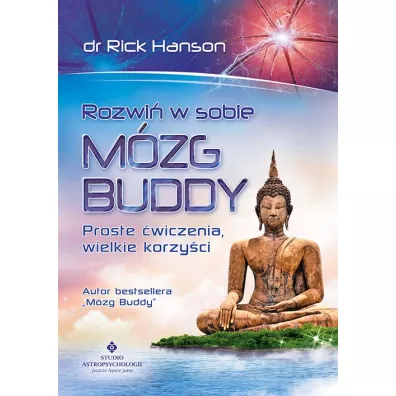 Rozwi w sobie mzg Buddy. Proste wiczenia, wielkie korzyci - Rick Hanson