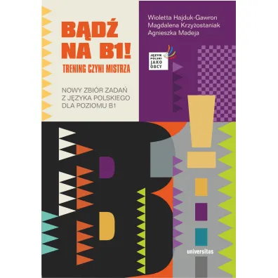 B�d� na B1! Trening czyni mistrza. Nowy zbi�r zada� z j�zyka polskiego dla poziomu B1 - Wioletta Hajduk-Gawron, Agnieszka Madeja, Magdalena Krzy�ostaniak