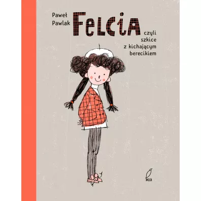 Felcia, czyli szkice z kichajcym berecikiem - Pawe Pawlak
