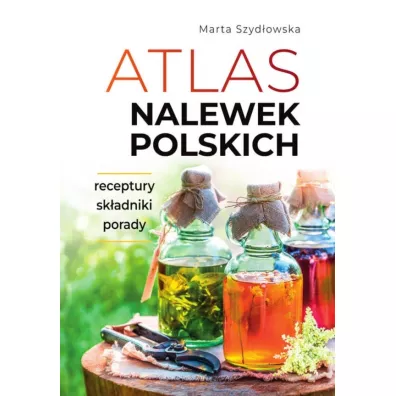 Atlas nalewek polskich - Marta Szydowska
