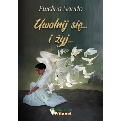 Uwolnij si�... i �yj... - Ewelina  Sando