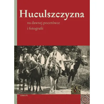 Huculszczyzna na dawnej poczt�wce i fotografii