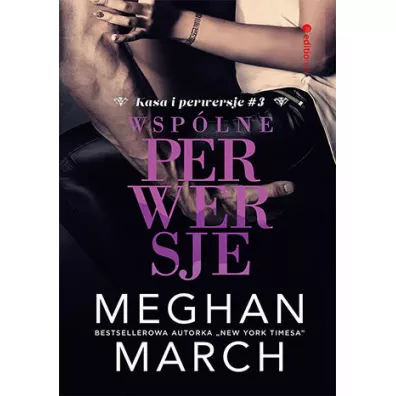 Wsplne perwersje. Kasa i perwersje. Tom 3 - Meghan March