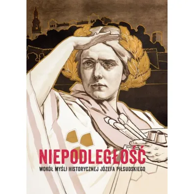 Niepodleg�o��. Wok� my�li historycznej J�zefa P. - Wac�awa Milewska