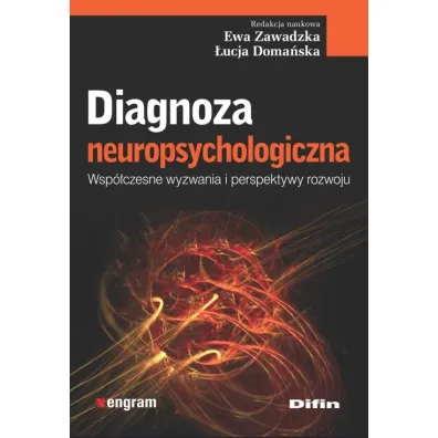 Diagnoza neuropsychologiczna. Wsp�czesne wyzwania i perspektywy rozwoju