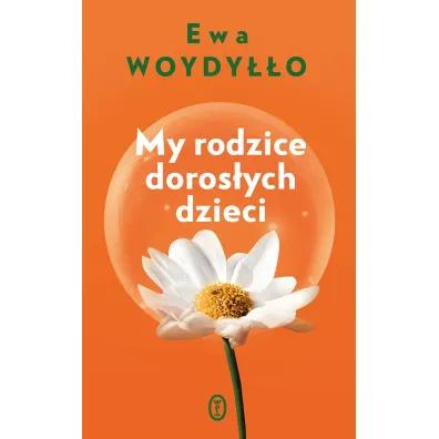 My rodzice doros�ych dzieci - Ewa Woydy��o
