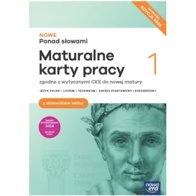 NOWE Ponad s�owami 1. J�zyk polski. Zakres podstawowy i rozszerzony. Maturalne karty pracy dla liceum og�lnokszta�c�cego i technikum. Edycja 2024