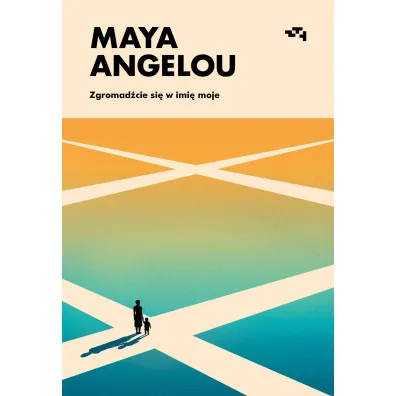 Zgromad�cie si� w imi� moje - Maya Angelou