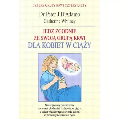 Jedz zgodnie ze swoj� grup� krwi. Dla kobiet w ci��y - Peter D`Adamo
