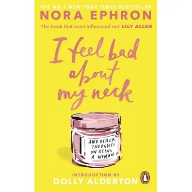 I Feel Bad About My Neck - Nora Ephron