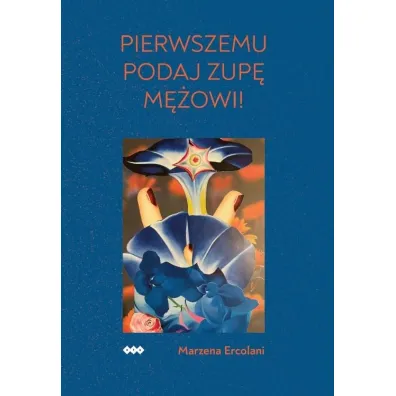 Pierwszemu podaj zup� m�owi! - Marzena Ercolani