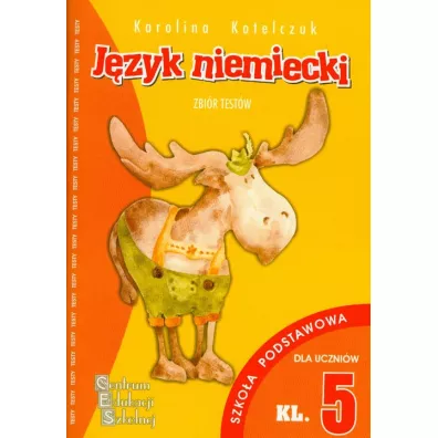 J�zyk niemiecki. Zbi�r test�w. Klasa 5 - Karolina Kotelczuk