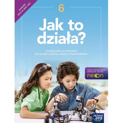 Jak to dzia�a NEON. Technika. Szko�a podstawowa. Klasa 6. Podr�cznik - Lech �abecki, Marta �ab�cka