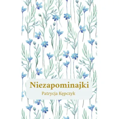Niezapominajki - Patrycja  K�pczyk