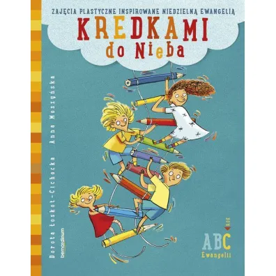 Kredkami do Nieba - Anna Moszy�ska, Dorota �oskot-Cichocka