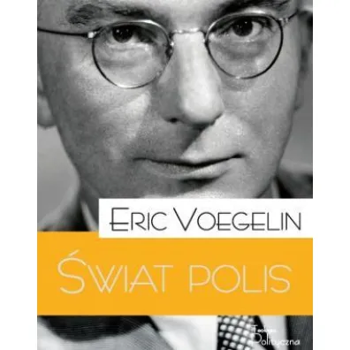Porz�dek i Historia. �wiat polis - Eric Voegelin