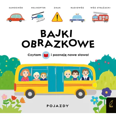 Bajki obrazkowe. Pojazdy - Patrycja Wojtkowiak-Sk�ra