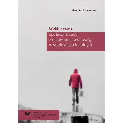 Wykluczenie spo�eczne os�b z niepe�nosprawno�ci� w �rodowisku lokalnym - Ilona Fajfer-Kruczek