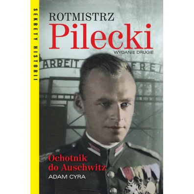 Rotmistrz Pilecki. Ochotnik do Auschwitz - Adam Cyra